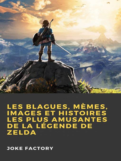 Title details for Les Blagues, Mèmes, Images et Histoires les Plus Amusantes de la Légende de Zelda by Joke Factory - Available